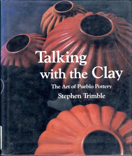 9780933452152: Talking with the clay: The art of Pueblo pottery