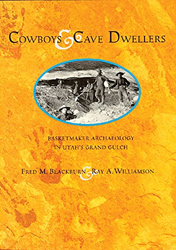 Cowboys and Cave Dwellers: Basketmaker Archaeology of Utah's Grand Gulch (9780933452473) by Blackburn, Fred M.; Williamson, Ray A.