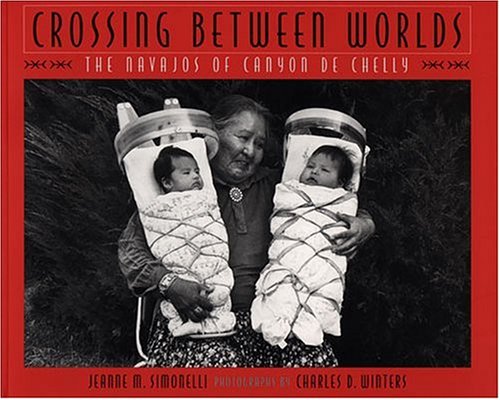 Stock image for Crossing Between Worlds: The Navajos of Canyon de Chelly for sale by Maya Jones Books