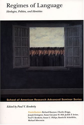 9780933452619: Regimes of Language: Ideologies, Polities, and Identities (School of American Research Advanced Seminar Series)