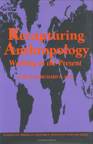 Imagen de archivo de Recapturing Anthropology : Working in the Present a la venta por Better World Books