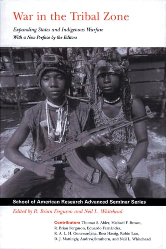 Beispielbild fr War in the Tribal Zone: Expanding States and Indigenous Warfare (School of American Research Advanced Seminar Series) zum Verkauf von Open Books