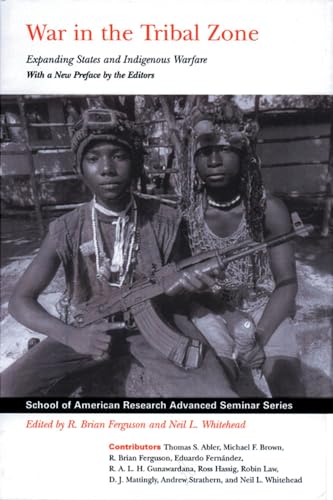 Stock image for War in the Tribal Zone: Expanding States and Indigenous Warfare (School of American Research Advanced Seminar Series) for sale by Open Books