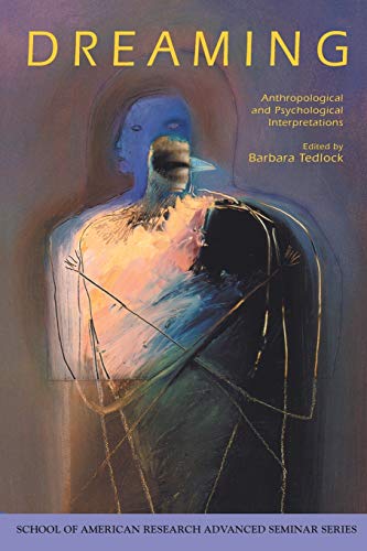 9780933452817: Dreaming: Anthropological and Psychological Interpretations (School for Advanced Research Advanced Seminar Series)