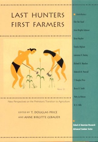 9780933452909: Last Hunters-First Farmers: New Perspectives on the Prehistoric Transition to Agriculture (School of American Research Advanced Seminar Series)