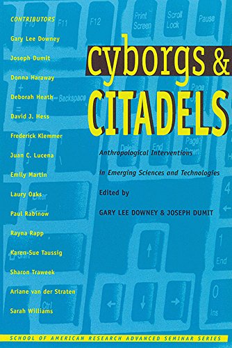 Beispielbild fr Cyborgs & Citadels: Anthropological Interventions in Emerging Sciences and Technologies (School of American Research Advanced Seminar Series) zum Verkauf von Antiquariat Armebooks