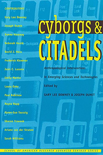 Stock image for Cyborgs & Citadels: Anthropological Interventions in Emerging Sciences and Technologies (School of American Research Advanced Seminar Series) for sale by Antiquariat Armebooks