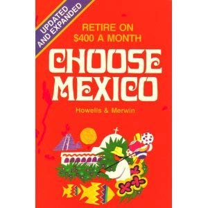 Beispielbild fr Choose Mexico: Retirement Living on $400 a Month (Choose Mexico for Retirement: Retirement Discoveries for Every Budget) zum Verkauf von Books From California