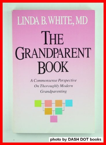 Stock image for Grandparent Book: A Commonsense Perspective on Thoroughly Modern Grandparenting for sale by HPB-Ruby