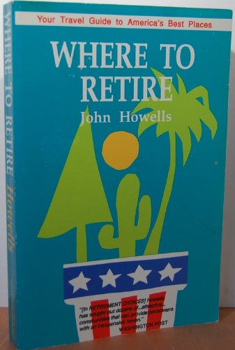 Imagen de archivo de Where To Retire by John Howells a la venta por Wonder Book