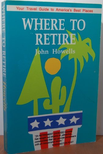 Stock image for Where To Retire by John Howells for sale by Wonder Book