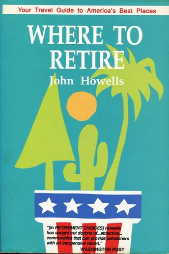 Stock image for Where To Retire by John Howells for sale by Wonder Book