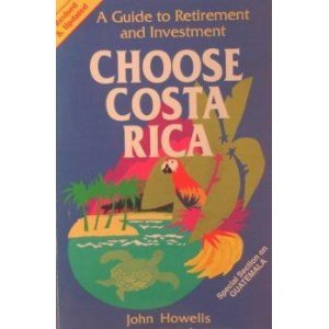 Beispielbild fr Choose Costa Rica : A Guide to Retirement and Investment zum Verkauf von Better World Books