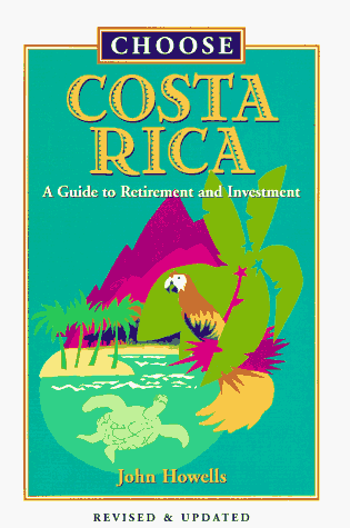 Stock image for Choose Costa Rica: A Guide to Retirement and Investment (Choose Costa Rica for Retirement: Retirement Discoveries for Every Budget) for sale by Wonder Book