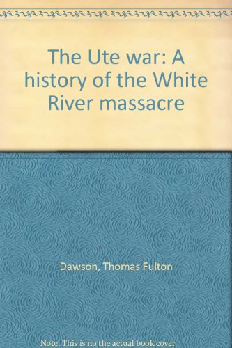 Stock image for The Ute war: A history of the White River massacre for sale by Murphy-Brookfield Books