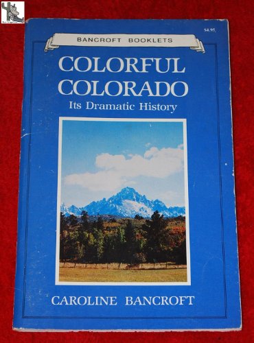 Beispielbild fr Colorful Colorado: Its Dramatic History zum Verkauf von Wonder Book