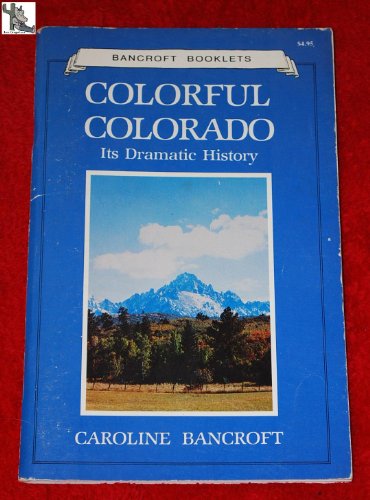 Colorful Colorado: Its Dramatic History