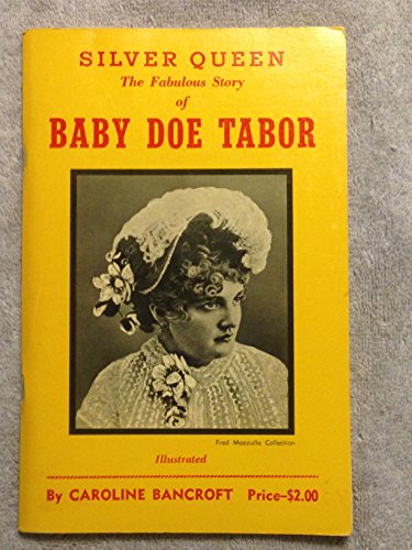 Stock image for Silver Queen: The Fabulous Story of Baby Doe Tabor for sale by Red's Corner LLC