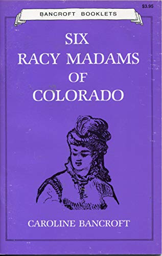 Stock image for Six Racy Madams of Colorado for sale by Wonder Book