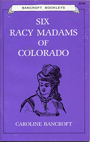 Stock image for Six Racy Madams of Colorado for sale by Front Cover Books