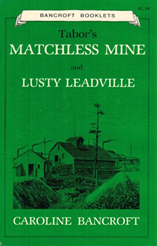 Imagen de archivo de Tabors Matchless Mine and Lusty Leadville a la venta por Pine Cone Books