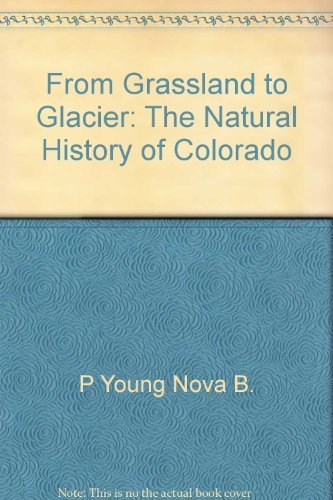 Stock image for From Grassland to Glacier: The Natural History of Colorado for sale by Wonder Book