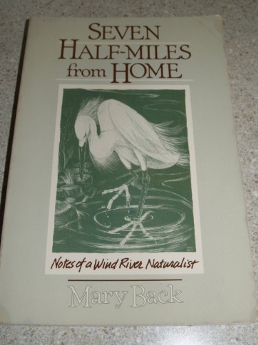 Beispielbild fr Seven Half-Miles from Home: Notes of a Wind River Naturalist zum Verkauf von Books of the Smoky Mountains