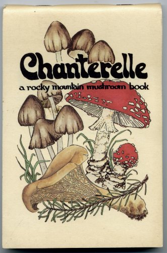 Chanterelle: A Rocky Mountain Mushroom Book (9780933472976) by Miller, Millie; Nelson, Cyndi