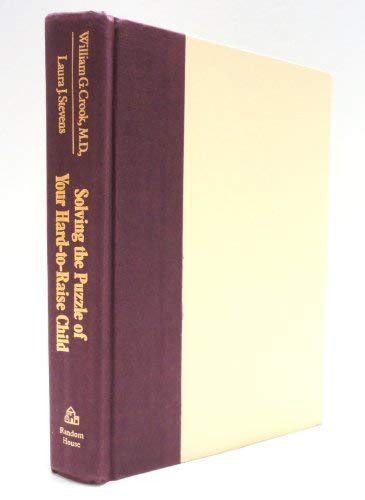 Solving the puzzle of your hard-to-raise child (9780933478121) by Crook, William G