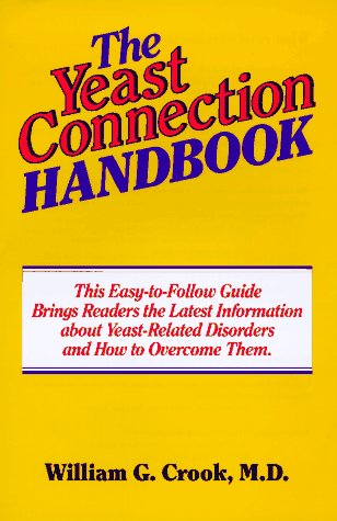 Beispielbild fr The Yeast Connection Handbook : How Yeasts Can Make You Fell "Sick All Over" and the Steps You Need to Take to Regain Your Health zum Verkauf von Better World Books