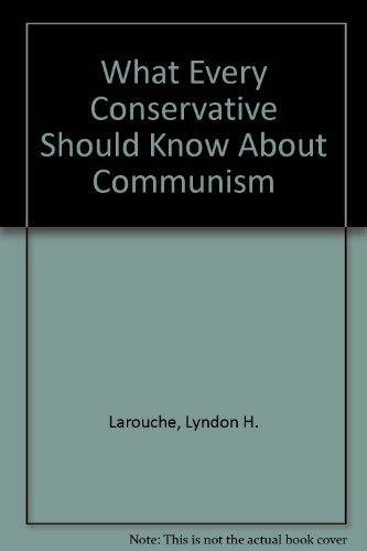 What Every Conservative Should Know About Communism (9780933488069) by Larouche, Lyndon H.