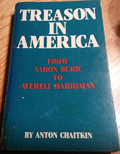 

Treason in America: From Aaron Burr to Averell Harriman