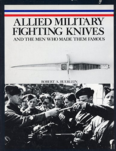 Stock image for Allied Fighting Knives and the Men Who Made Them Famous for sale by POQUETTE'S BOOKS