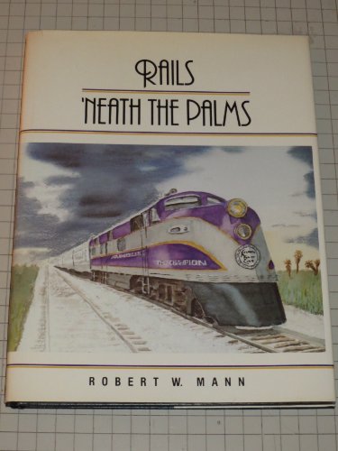 Stock image for Rails Neath the Palms for sale by ThriftBooks-Dallas