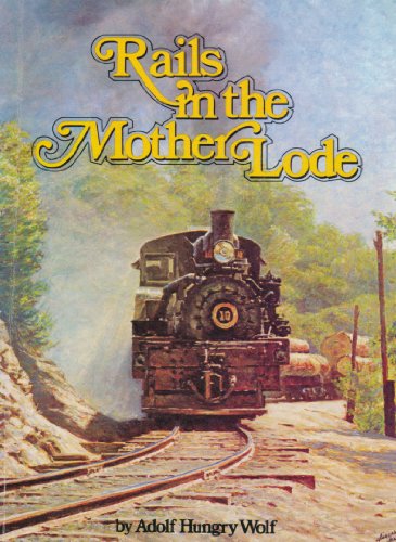 Imagen de archivo de Rails in the Mother Lode a la venta por Berry Hill Book Shop