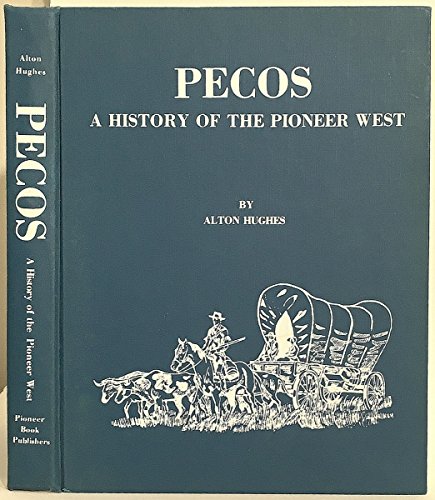 Stock image for Pecos, a History of the Pioneer West for sale by Saddlebag Books