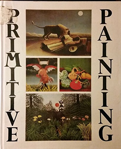 Imagen de archivo de Primitive Painting: An Anthology of the World's Naive Painters a la venta por Maya Jones Books