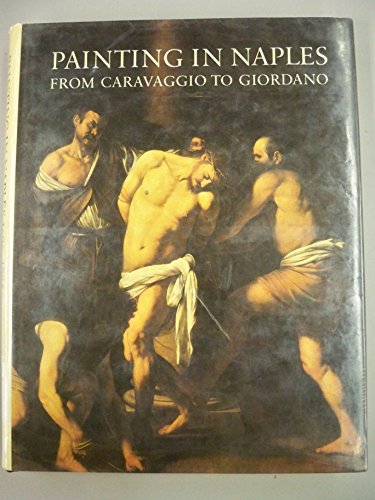 Stock image for Painting in Naples 1606-1705: From Caravaggio to Giordano for sale by Mullen Books, ABAA