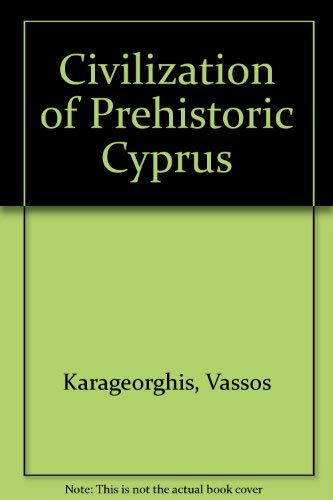 Imagen de archivo de CIVILIZATION OF PREHISTORIC CYPRUS a la venta por Shoemaker Booksellers