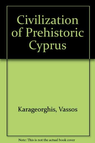 Stock image for CIVILIZATION OF PREHISTORIC CYPRUS for sale by Shoemaker Booksellers