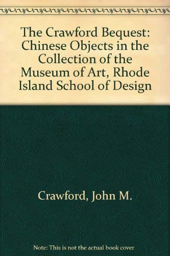 9780933519244: The Crawford Bequest: Chinese Objects in the Collection of the Museum of Art, Rhode Island School of Design