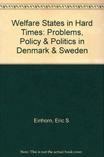 Welfare States in Hard Times: Denmark and Sweden in the 1970's (9780933522121) by Einhorn, Eric S.; Logue, John