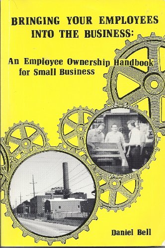 Imagen de archivo de Bringing Your Employees into the Business : An Employee Ownership Handbook for Small Business a la venta por Better World Books