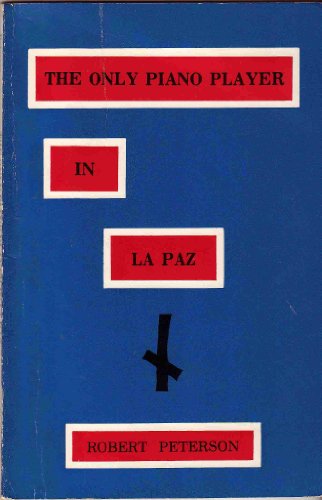 The Only Piano Player in LA Paz (9780933525252) by Peterson, Robert
