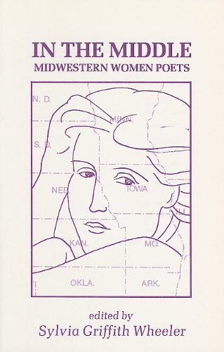Stock image for In the Middle: Ten Midwestern Women Poets : An Anthology of Poems, Statements, and Criticism for sale by HPB-Ruby