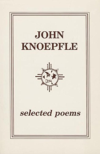 John Knoepfle: Selected Poems WITH SIGNED BIBLIOGRAPHY and Ephemera