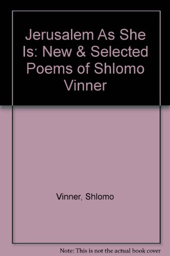 Jerusalem As She Is: New & Selected Poems of Shlomo Vinner (9780933532793) by Vinner, Shlomo; Firestone-Seghi, Laya; Mayne, Seymour; Schwartz, Howard; Jaffe, Dan