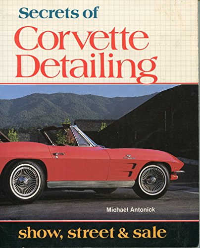 Beispielbild fr Secrets of Corvette Detailing: Show, Street and Sale zum Verkauf von ThriftBooks-Atlanta