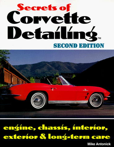 9780933534445: Secrets of Corvette Detailing: Engine, Chassis, Interior, Exterior & Long-Term Care