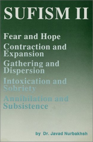 Imagen de archivo de Sufism II: Fear and Hope, Contraction and Expansion, Gathering and Dispersion, Intoxication and Sobriety, Annihilation and Subsistence a la venta por Montana Book Company